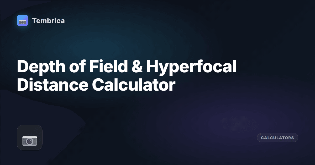 Depth of Field Calculator | Tembrica