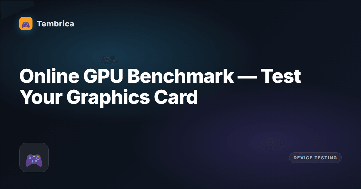 GPU Benchmark Online — WebGL Test | Tembrica