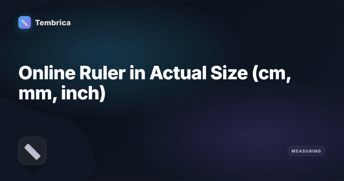 Online Ruler — Actual Size cm & Inches | Tembrica