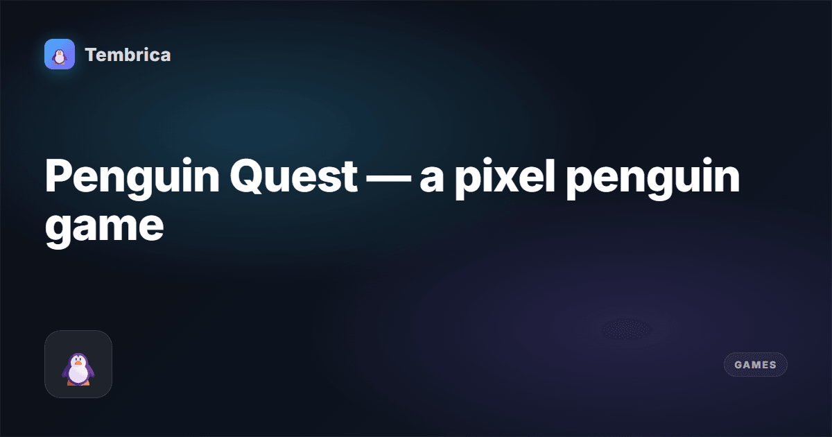 Penguin Quest — Pixel Ice Arcade | Tembrica