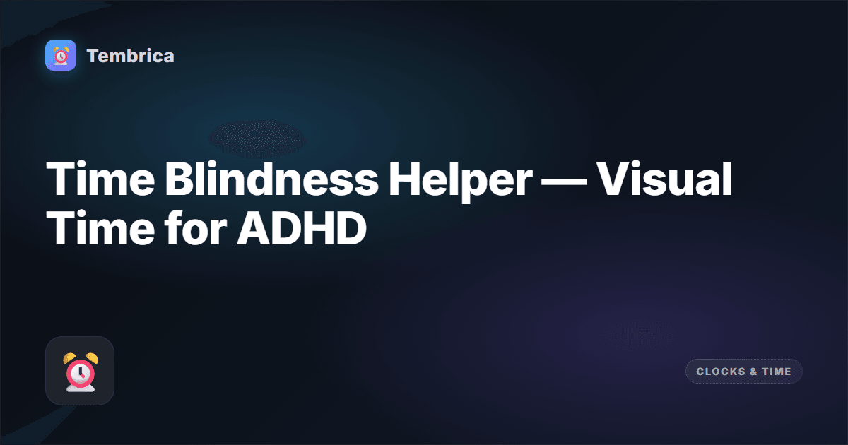 Time Blindness Helper — Visual Time Tool | Tembrica