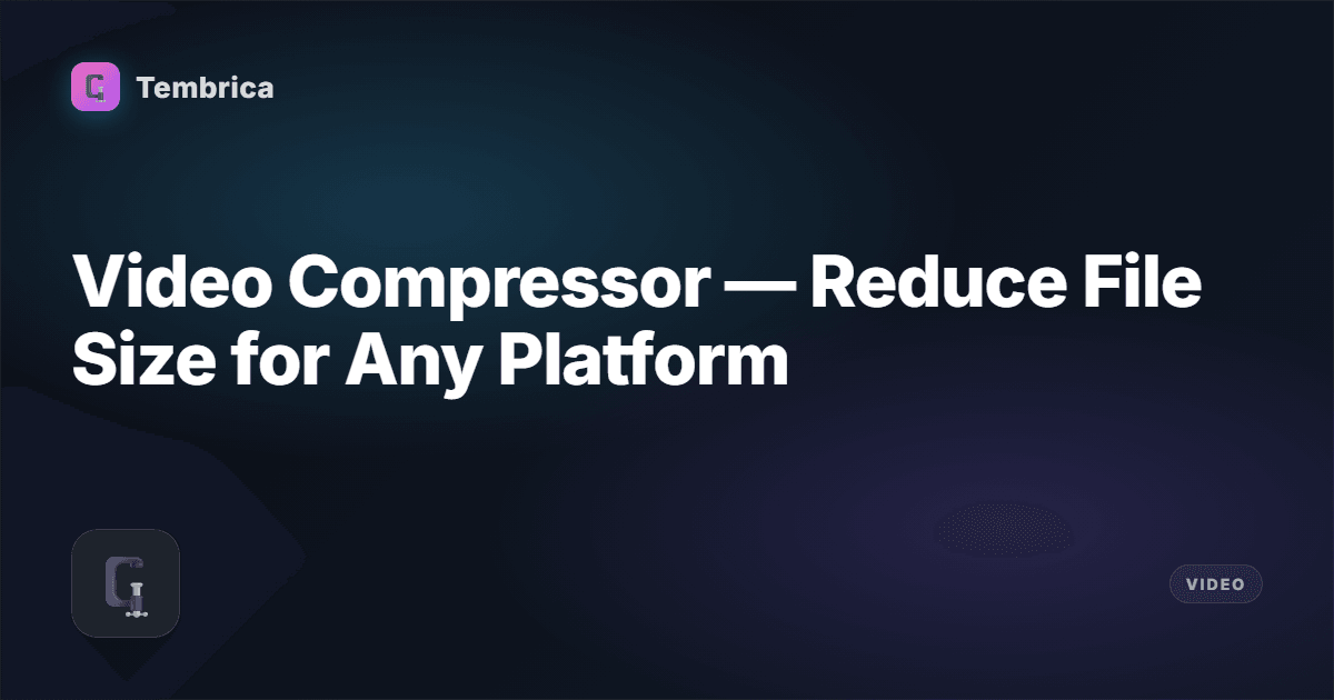 Video Compressor Online — Reduce File Size | Tembrica