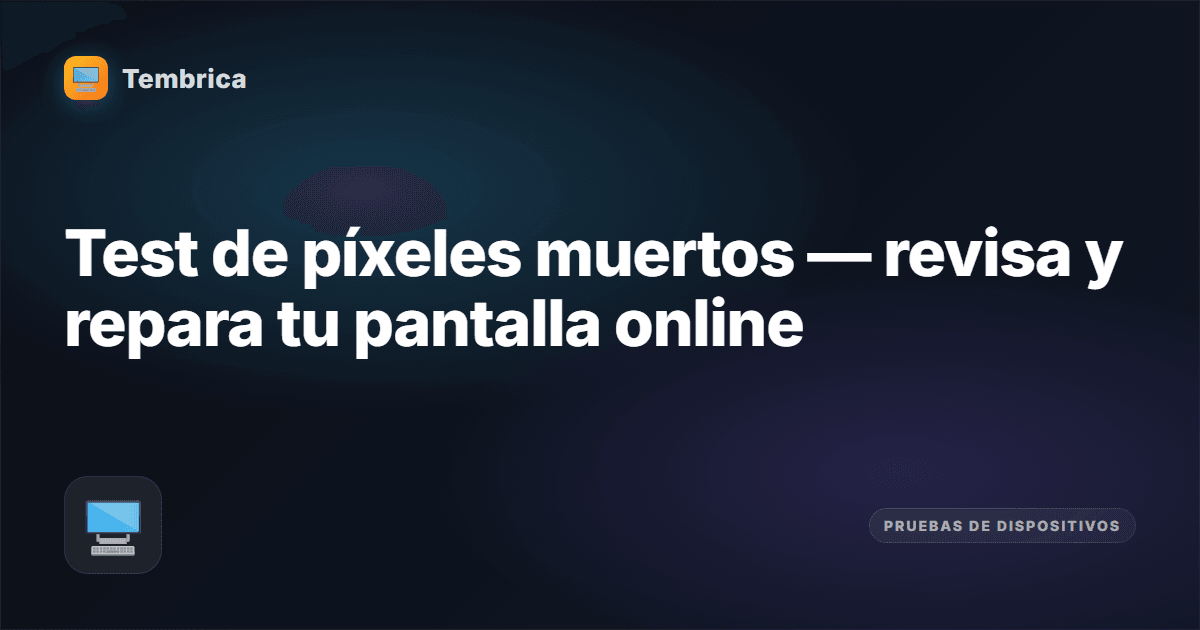 Test de píxeles muertos en pantalla | Tembrica
