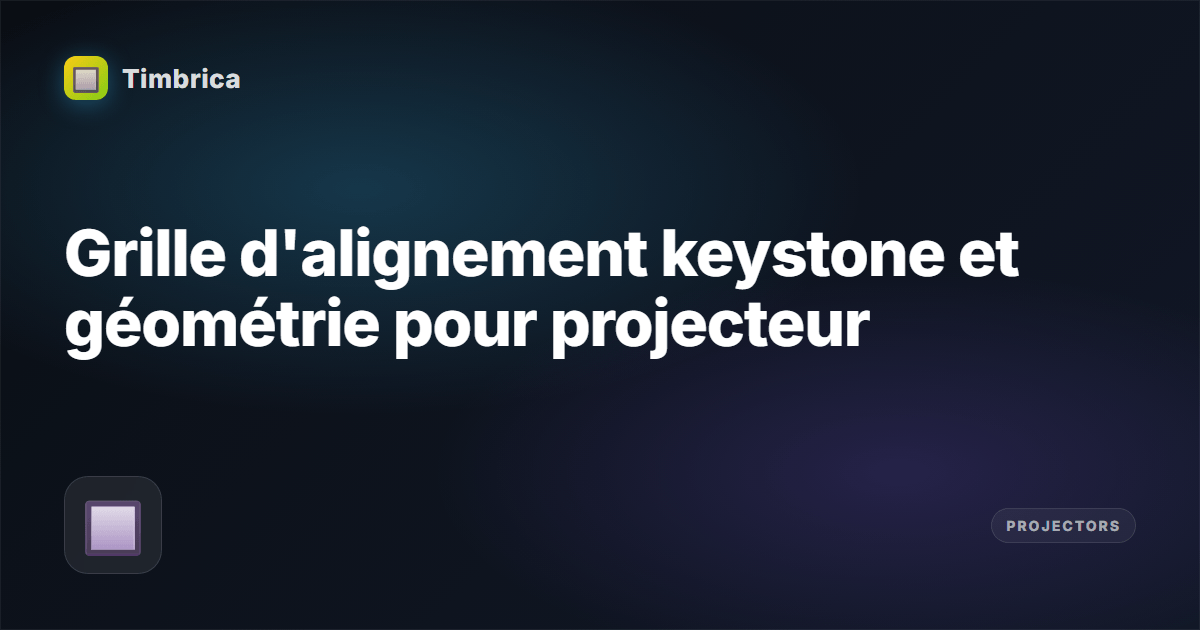 Grille d'alignement keystone projecteur | Tembrica