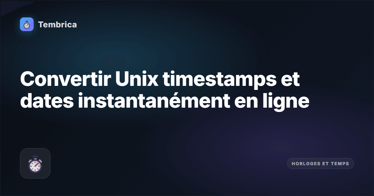 Convertisseur Unix timestamp en ligne | Tembrica