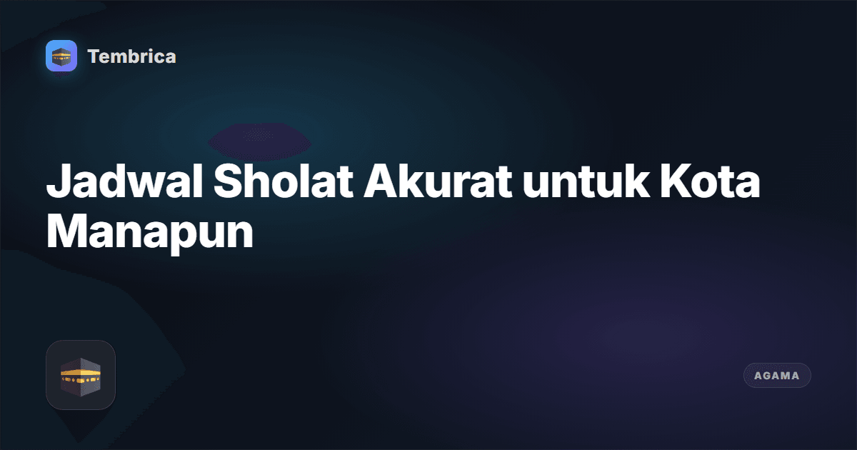 Jadwal Sholat Hari Ini — Waktu Akurat | Tembrica